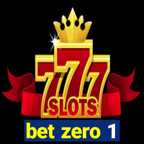 bet zero 1